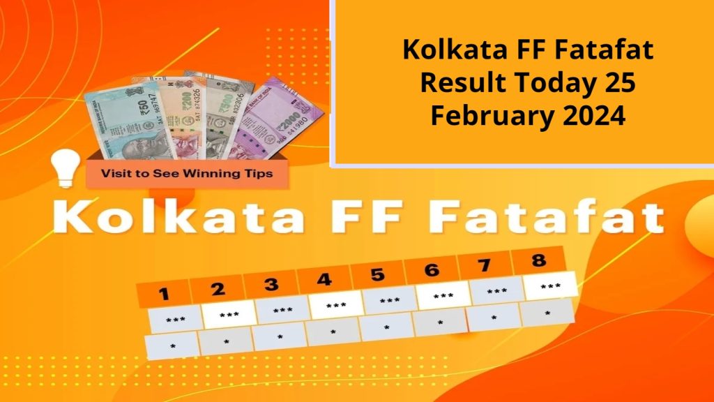 Kolkata FF Fatafat Result Today 25 February 2024 MACG Magazine