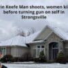 Kevin Keefe Man shoots, women killed before turning gun on self in Strongsville