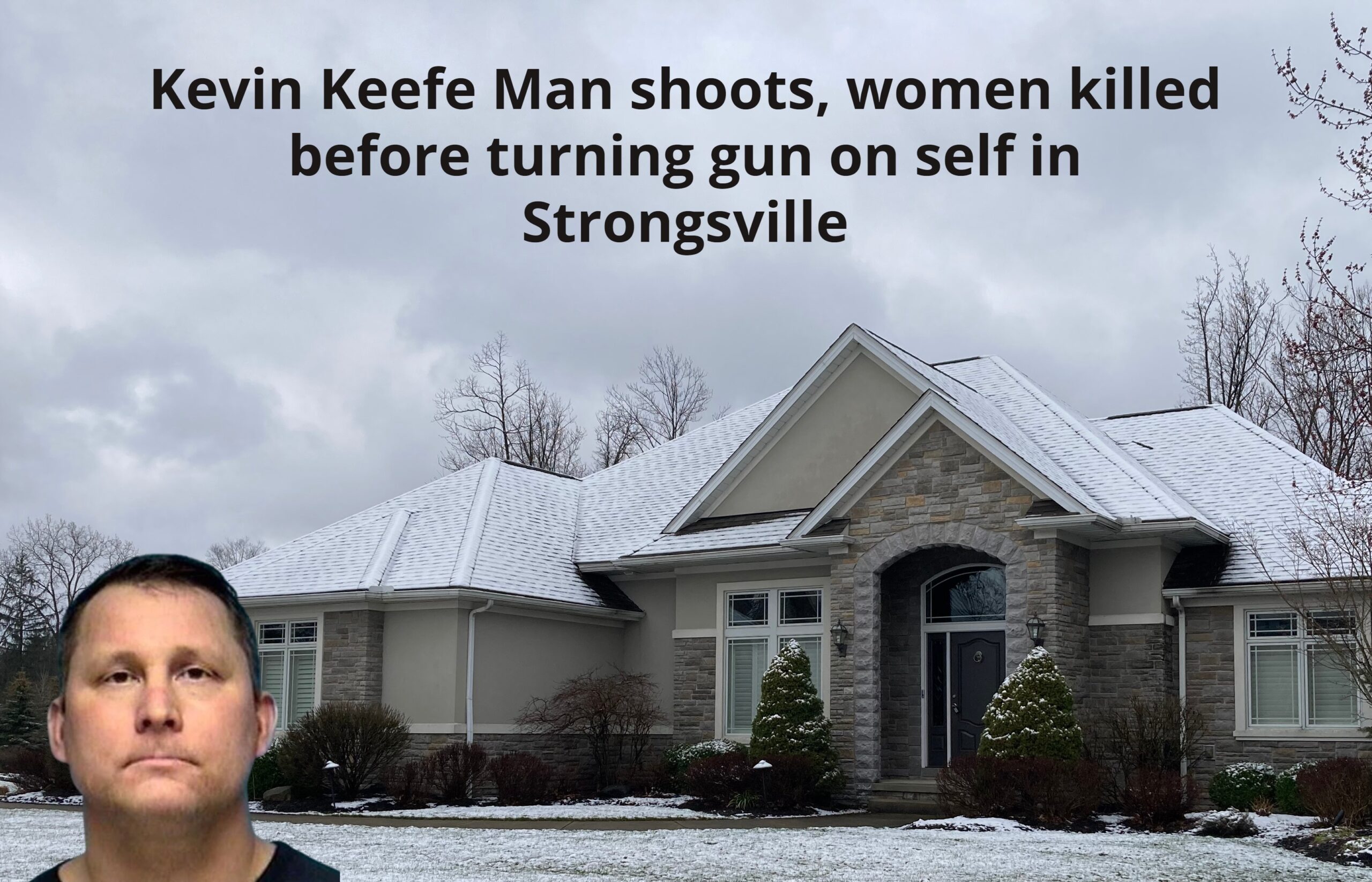 Kevin Keefe Man shoots, women killed before turning gun on self in Strongsville