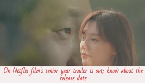 On Netflix film's senior year trailer is out; know about the release date