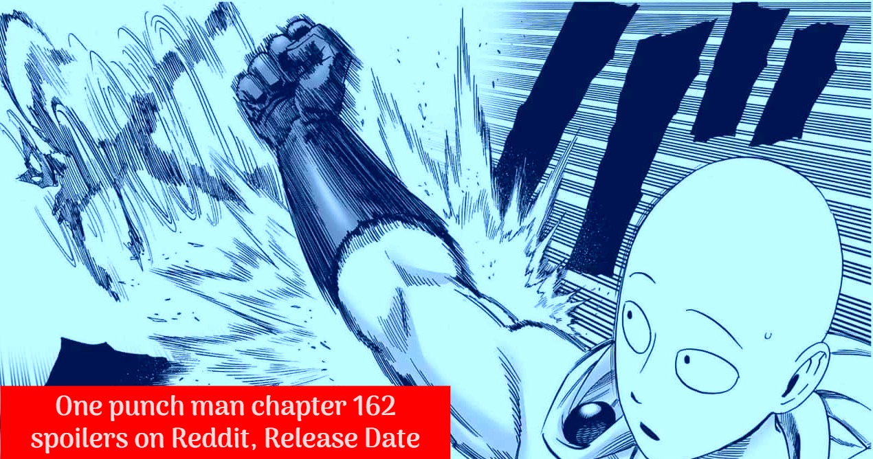 One punch man chapter 162 spoilers on Reddit, Release Date