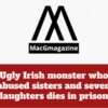 Ugly Irish monster who abused sisters and seven daughters dies in prison