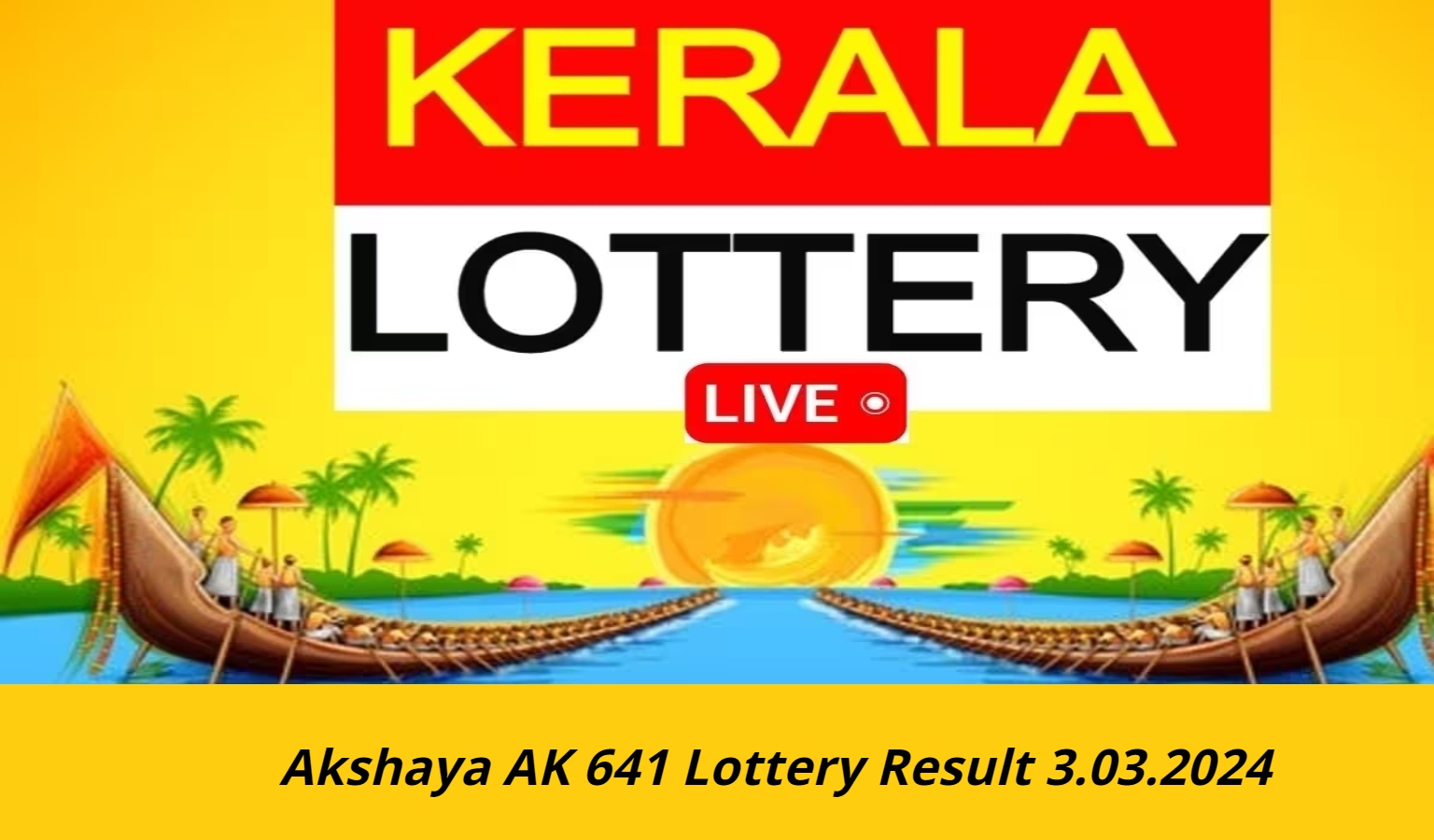 Akshaya AK 641 Lottery Result 3.03.2024