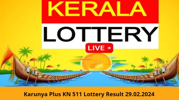 Karunya Plus KN 511 Lottery Result 29.02.2024