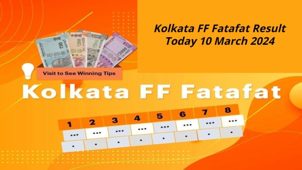 Kolkata FF Fatafat Result Today 10 March 2024